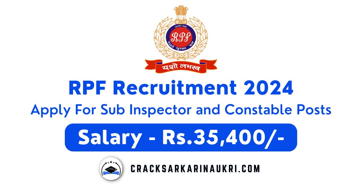 RPF Recruitment 2024 Apply For Sub Inspector and Constable Posts